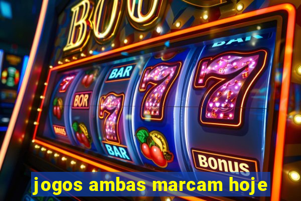 jogos ambas marcam hoje